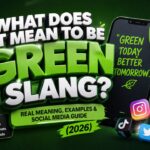 What Does It Mean to Be Green Slang Real Meaning, Examples & Social Media Guide (2026)