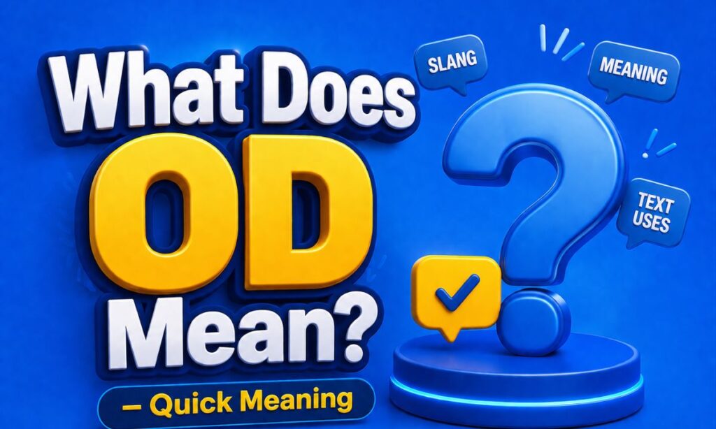 What Does OD Mean – Quick Meaning