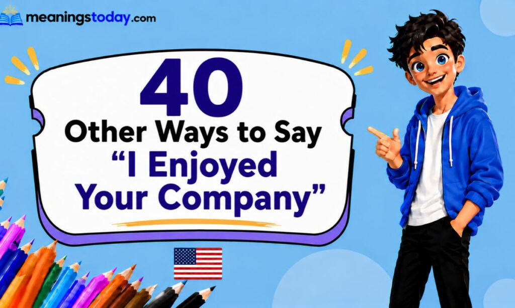 40 Other Ways to Say _I Enjoyed Your Company_