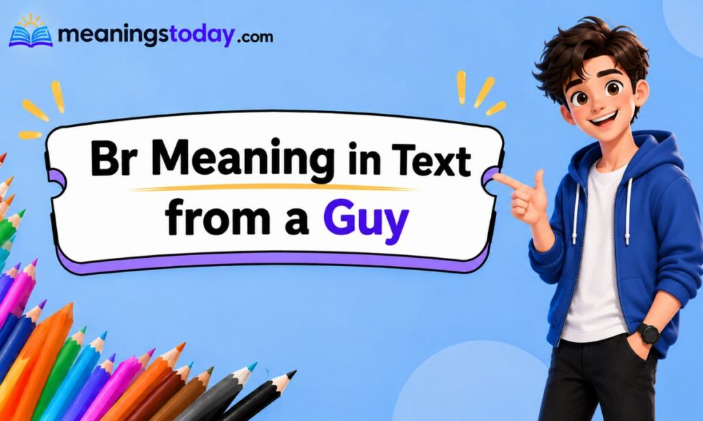 _Br Meaning in Text from a Guy