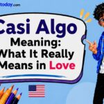 Casi Algo Meaning What It Really Means in Love