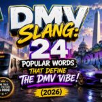 DMV Slang 24 Popular Words That Define the DMV Vibe (2026)