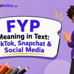 _ FYP Meaning in Text TikTok, Snapchat & Social Media