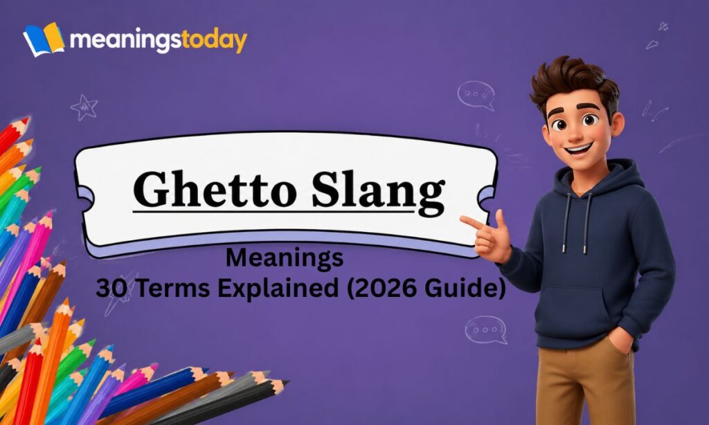 Ghetto Slang Meaning 30 Terms Explained (2026 Guide)