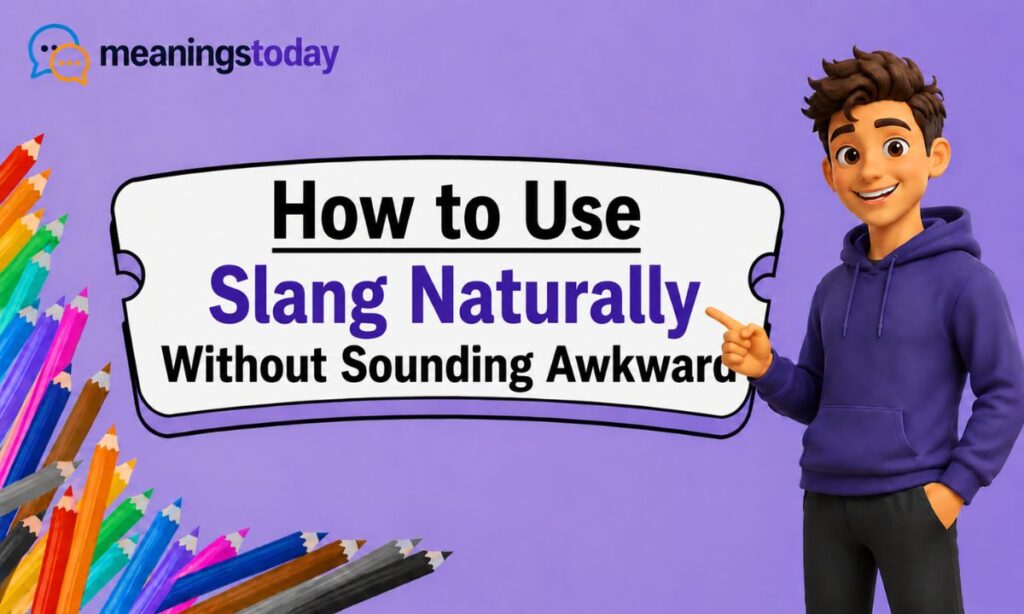 How to Use Slang Naturally Without Sounding Awkward