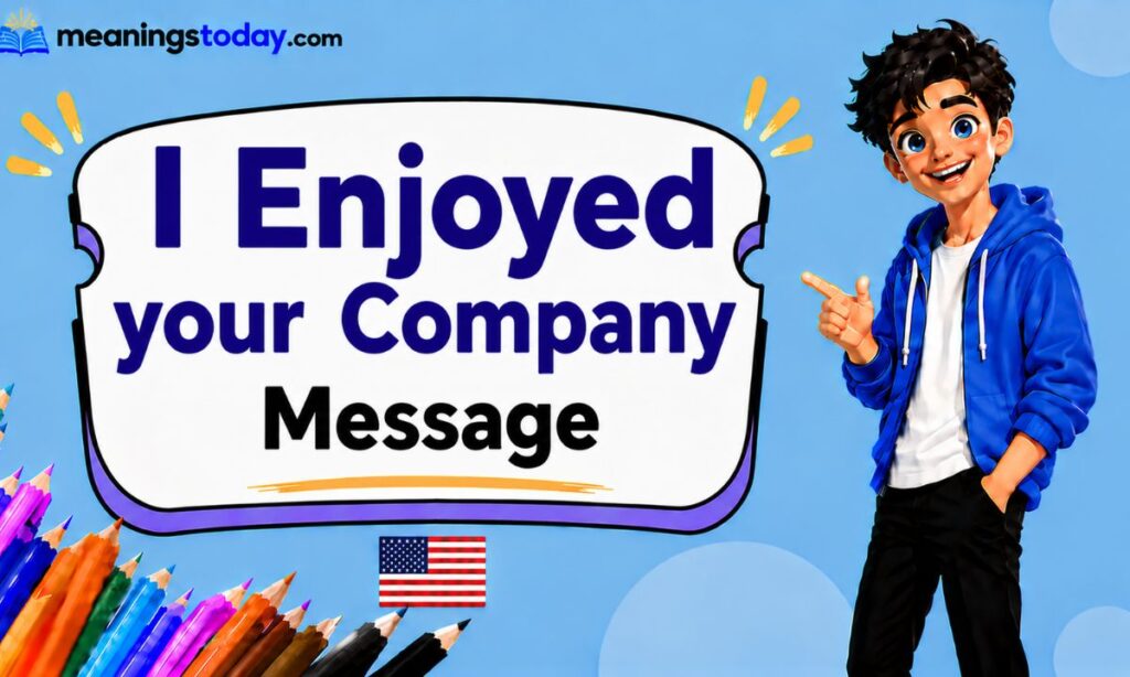 I Enjoyed your Company Message