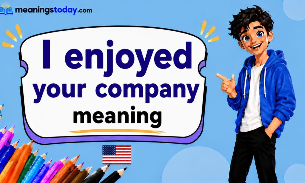 I enjoyed your company meaning