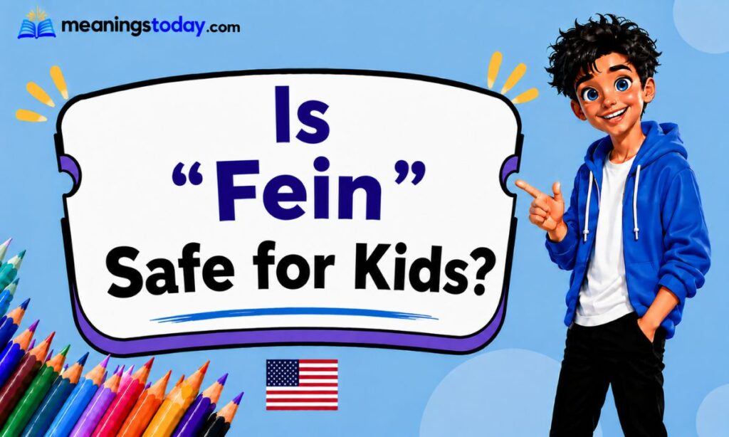 Is “Fein” Safe for Kids