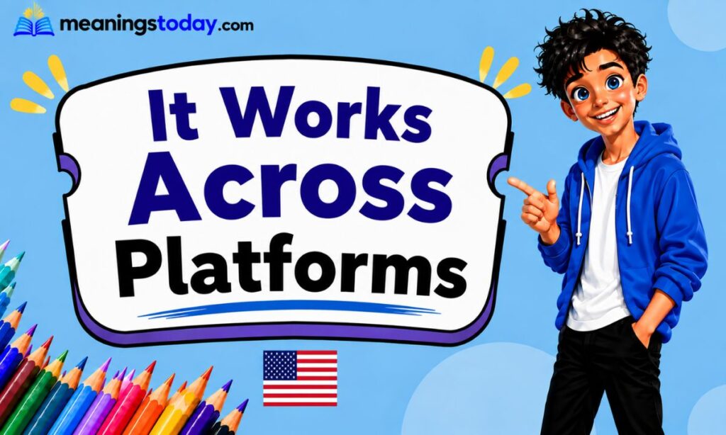 It Works Across Platforms