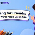 Slang for Friends 50+ Words People Use in 2026