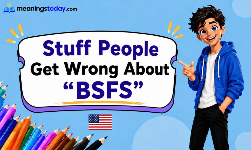 _Stuff People Get Wrong About _BSFS_