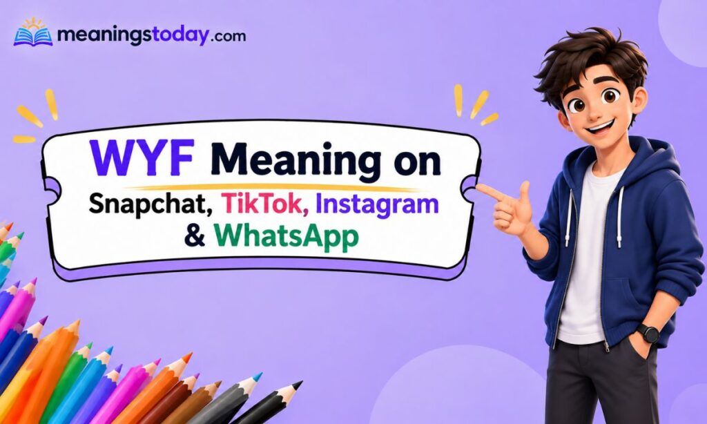 WYF Meaning on Snapchat, TikTok, Instagram & WhatsApp