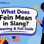 What Does Fein Mean in Slang Meaning & Full Guide