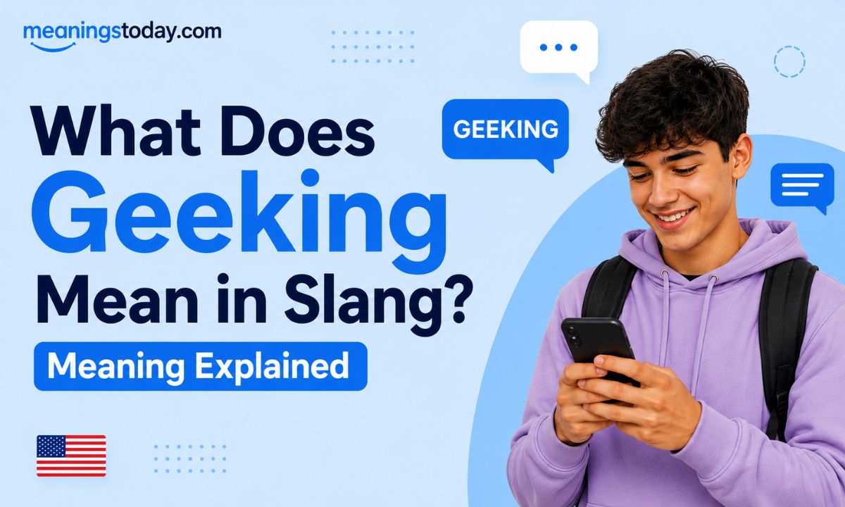 What Does Geeking Mean in Slang Meaning Explained