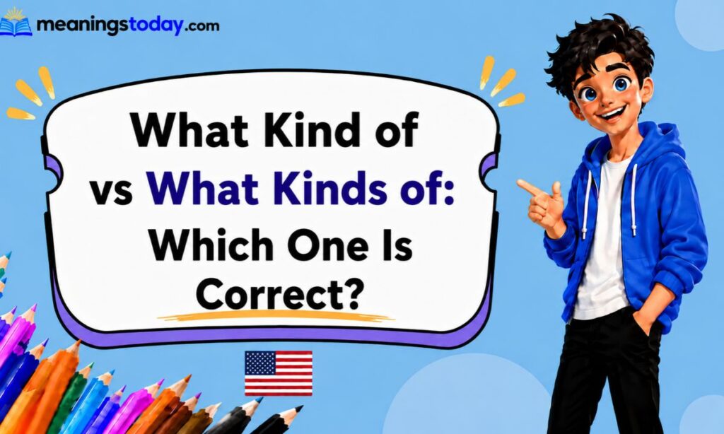 _What Kind of vs What Kinds of_ Which One Is Correct_