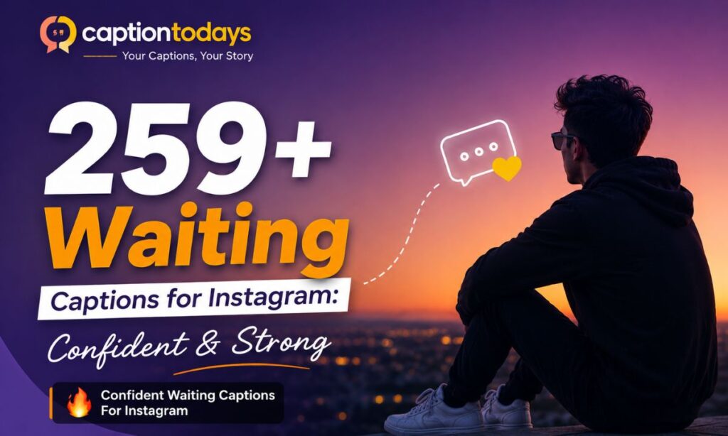 🔥 Confident Waiting Captions For Instagram