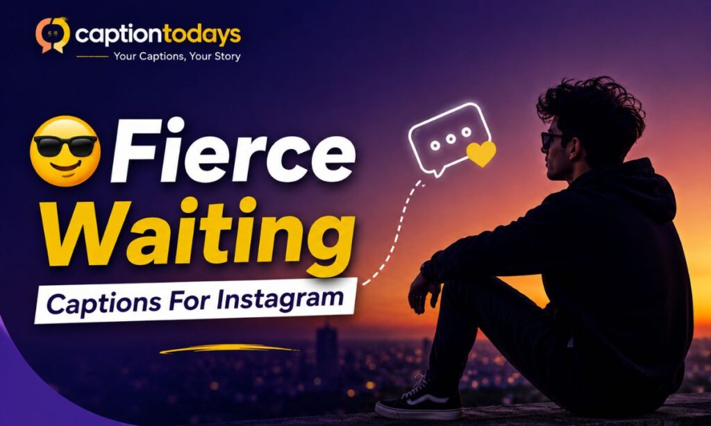 😎 Fierce Waiting Captions For Instagram
