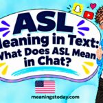 ASL Meaning in Text: What Does ASL Mean in Chat?