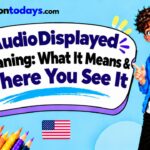 AudioDisplayed Meaning_ What It Means & Where You See It