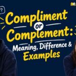 Compliment or Complement_ Meaning, Difference & Examples