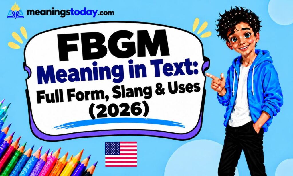 FBGM Meaning in Text Full Form, Slang & Uses (2026)