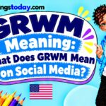 GRWM Meaning_ What Does GRWM Mean on Social Media_