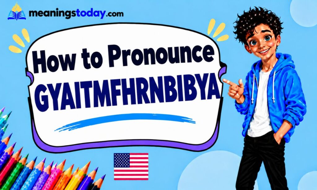 How to Pronounce GYAITMFHRNBIBYA