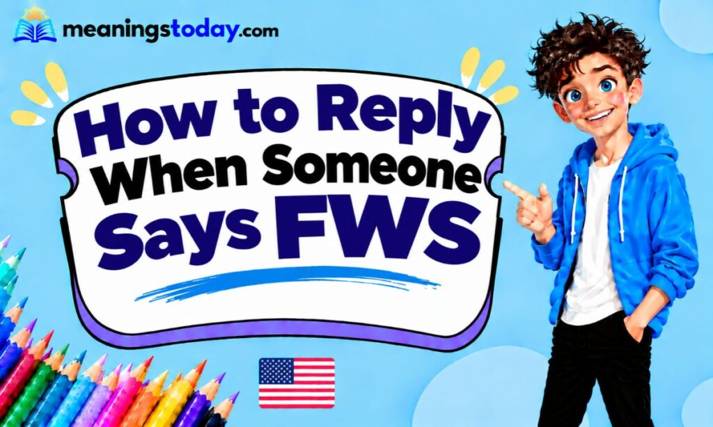 How to Reply When Someone Says FWS