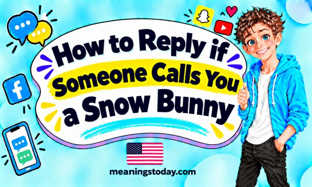 How to Reply if Someone Calls You a Snow Bunny