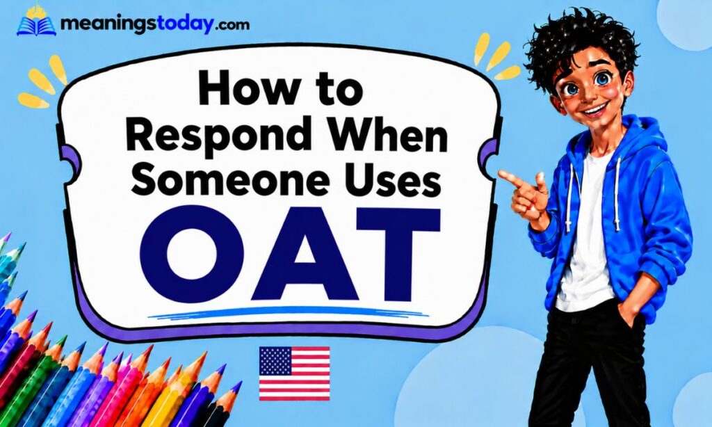 How to Respond When Someone Uses OAT