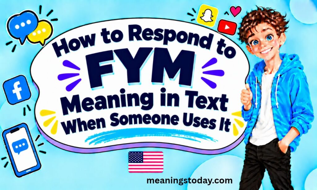 How to Respond to FYM Meaning in Text When Someone Uses It