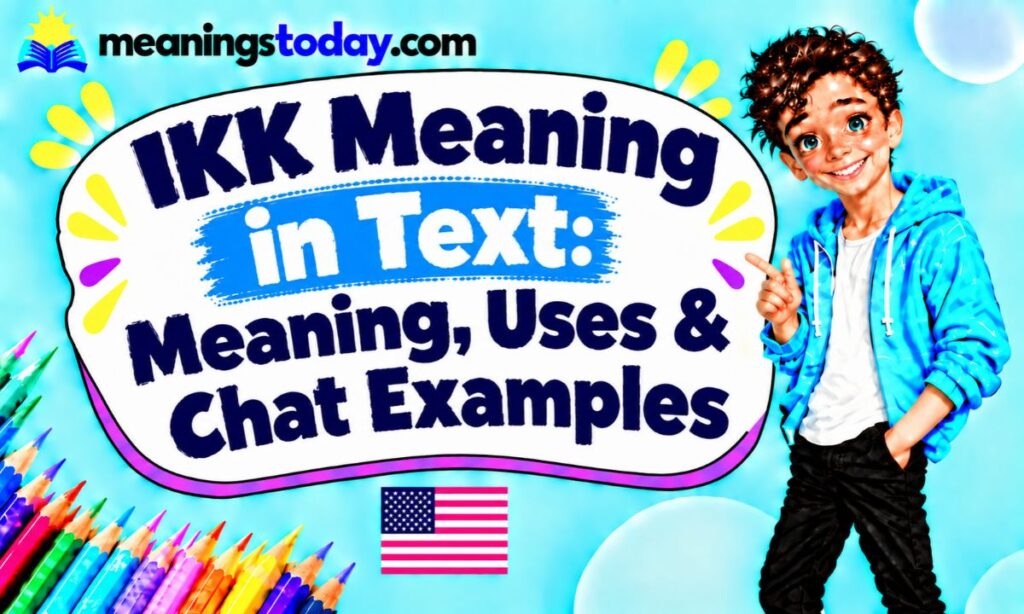 _ IKK Meaning in Text_ Meaning, Uses & Chat Examples
