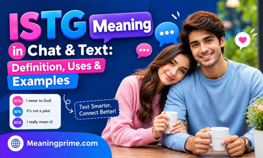 ISTG Meaning in Chat & Text_ Definition, Uses & Examples