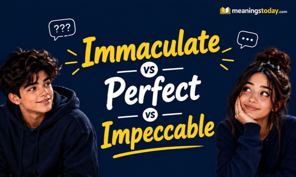 Immaculate vs Perfect vs Impeccable