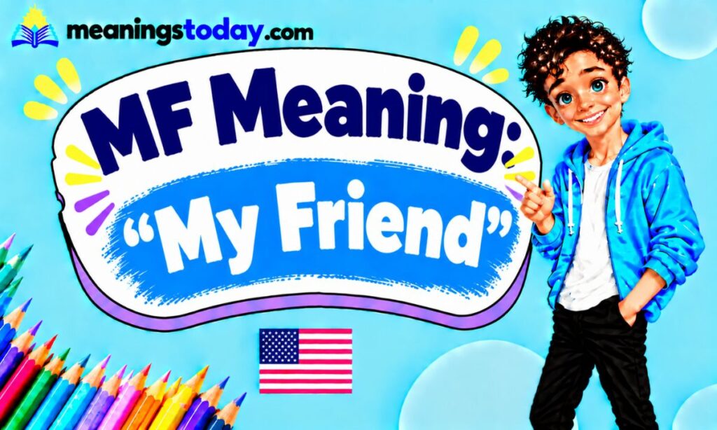 _MF Meaning “My Friend”