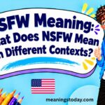 NSFW Meaning_ What Does NSFW Mean in Different Contexts_