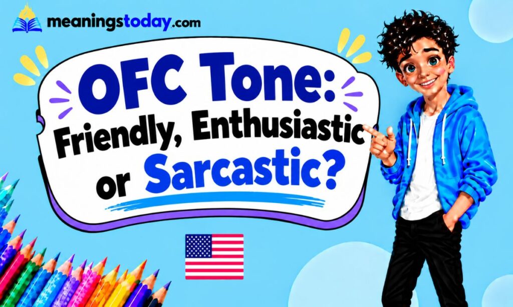 OFC Tone Friendly, Enthusiastic or Sarcastic