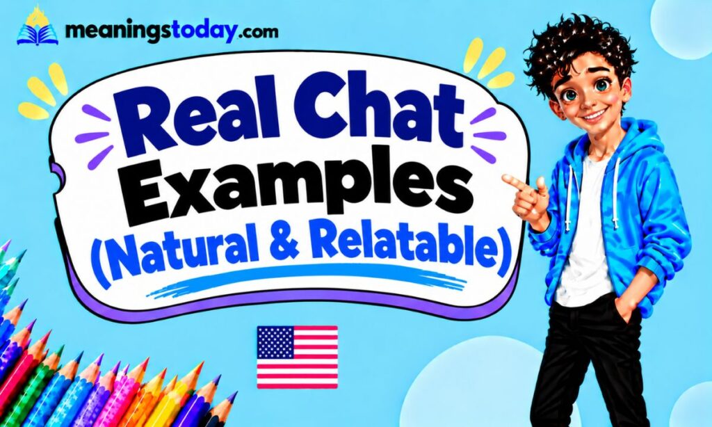 Real Chat Examples (Natural & Relatable)