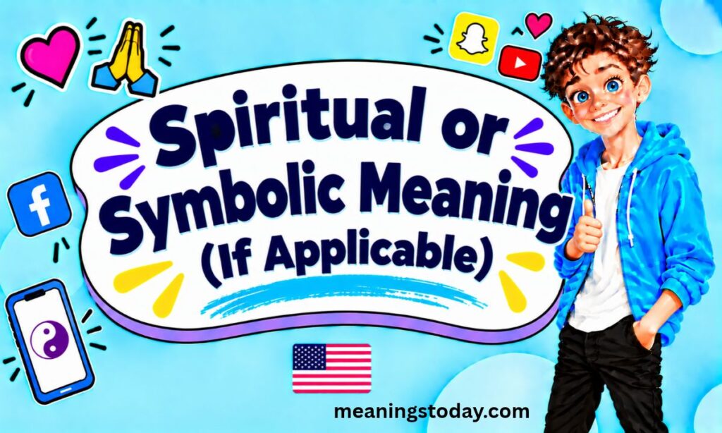 _Spiritual or Symbolic Meaning (If Applicable)