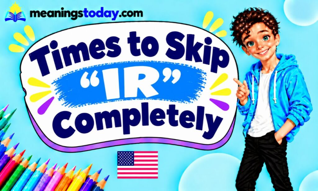 Times to Skip “IR” Completely