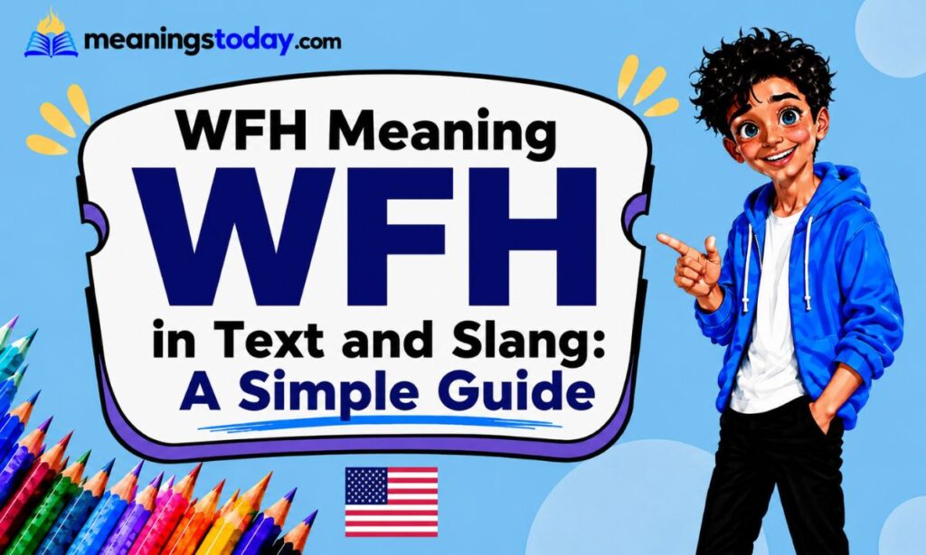 WFH Meaning in Text and Slang A Simple Guide