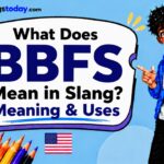 What Does BBFS Mean in Slang Meaning & Uses