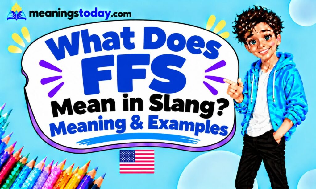 What Does FFS Mean in Slang Meaning & Examples