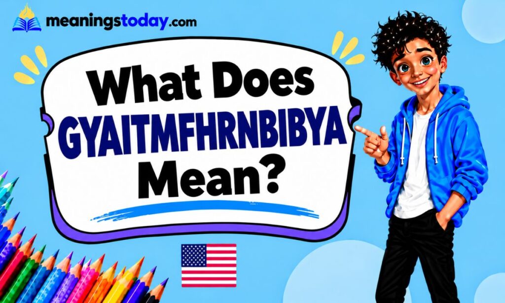 _What Does GYAITMFHRNBIBYA Mean