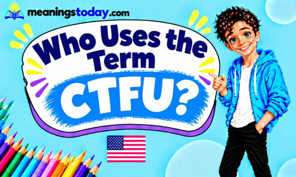 _Who Uses the Term CTFU