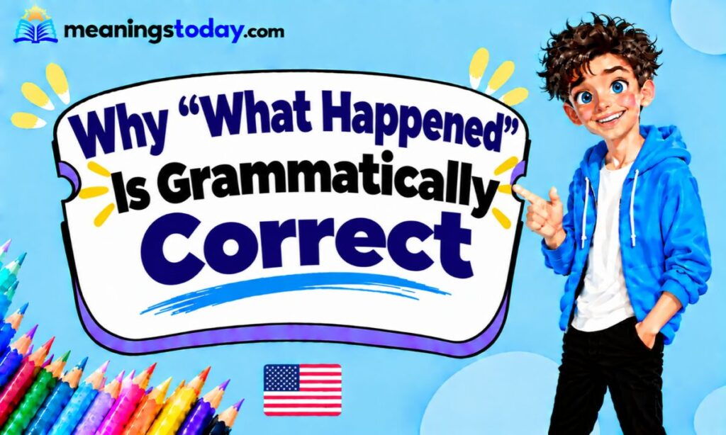 _Why “What Happened” Is Grammatically Correct