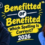 Benefitted or Benefited Which Spelling Is Correct_ 2026