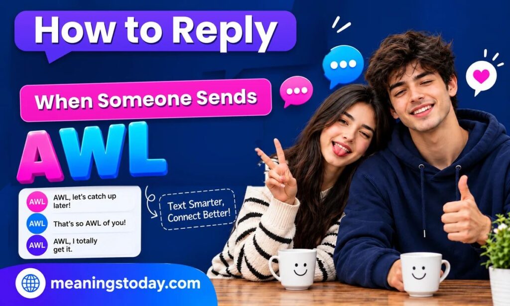 How to Reply When Someone Sends AWL
