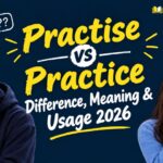 Practise vs Practice_ Difference, Meaning & Usage 2026