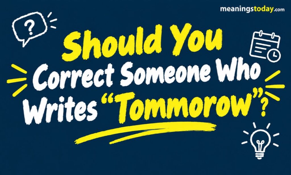 Should You Correct Someone Who Writes “Tommorow”_